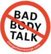 Stop bad body talk button available from changethemessage.com.